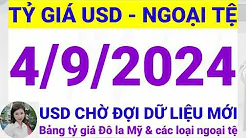 Tỷ giá USD - Ngoại tệ hôm nay ngày 4 tháng 9 năm 2024 || Tỷ giá Đô la Mỹ hôm nay ngày 4/9/2024 thumbnail