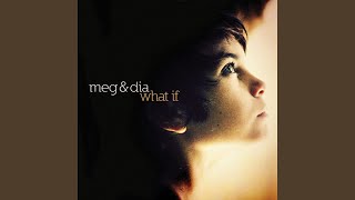 What If - Meg & Dia