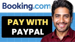 How To Pay With PayPal On Booking.com (Full Guide)