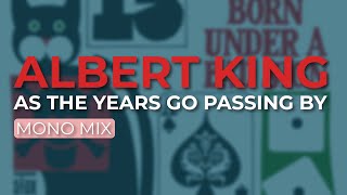 Albert King - As The Years Go Passing By