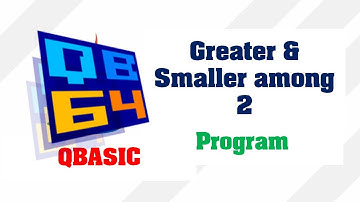 Greatest And Smallest Among 2 Numbers QBasic | Smaller & Greater among 2 || Make Easy
