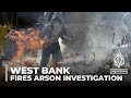 Occupied West Bank fires: Police investigating suspected arson attack