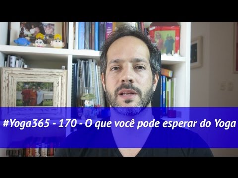 #Yoga365 - 170 - O que você Pode esperar do Yoga
