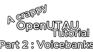 A crappy OpenUTAU tutorial part 2 : Voicebanks