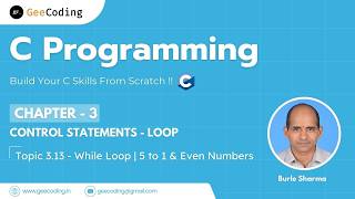 3.13 – While Loop Programs | Print 5 to 1 & Even Numbers 1 to 10 | C Programming – New Series
