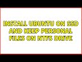 Ubuntu install ubuntu on ssd and keep personal files on ntfs drive