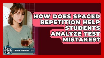 How Does Spaced Repetition Help Students Analyze Test Mistakes? - Steps to Sophomore Year