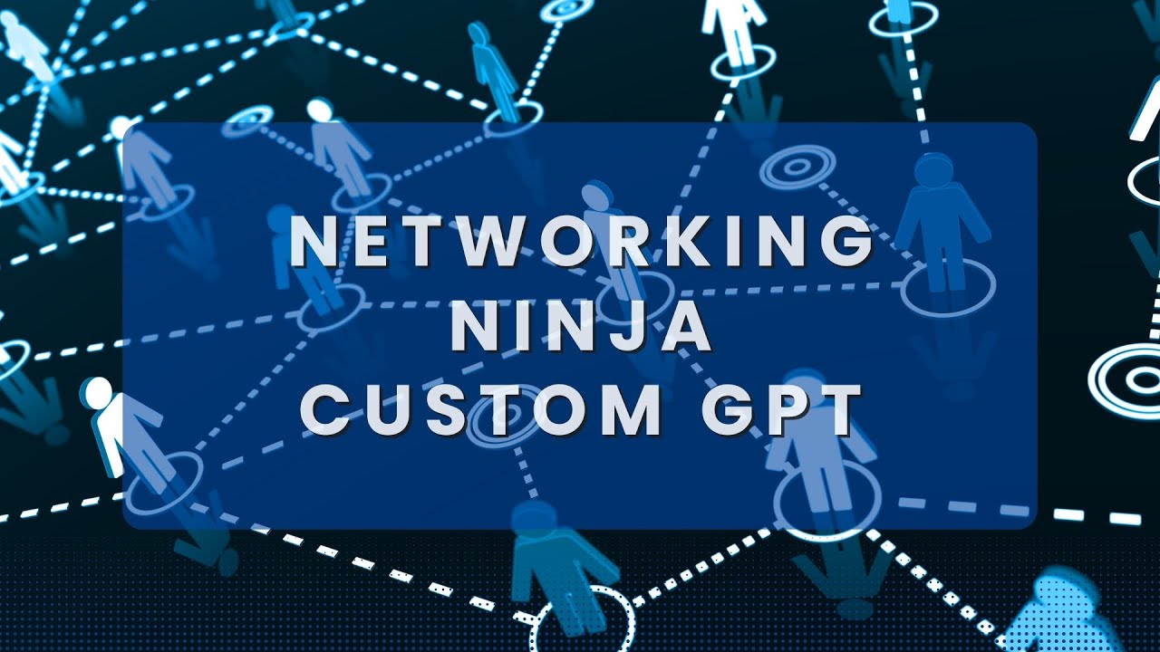 Networking Ninja Networking Ninja Custom GPT - YouTube