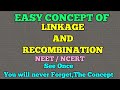 GENETICS :- LINKAGE AND RECOMBINATION (EASY WAY)