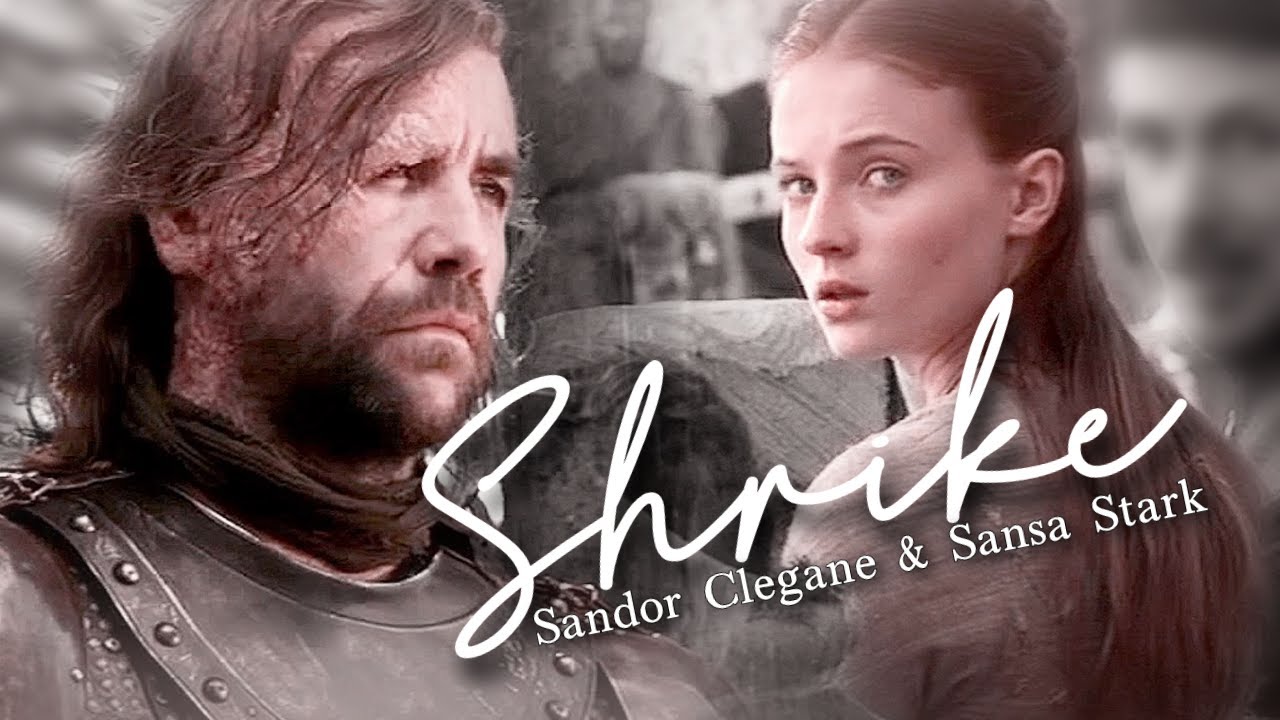 Sandor & Sansa | Shrike