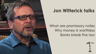 Jon Witterick Reveals: Why Money is Worthless & Banks Reject Promissory Notes ILLEGALLY !
