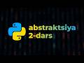 Abstraktsiya (2-qism)  – Python (boshlang'ichlar uchun to'liq kurs) [Dasturlash qo'llanmasi]