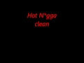 Hot Nigga clean best version