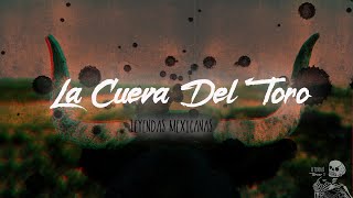 La Cueva Del Toro (Leyendas De México)