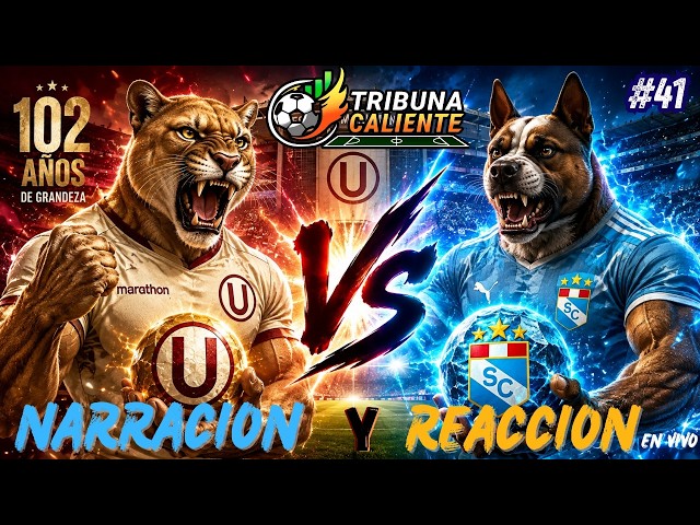 ⚽🔥UNIVERSITARIO VS SPORTING CRISTAL NARRACIÓN Y REACCIÓN 🔥⚽#41