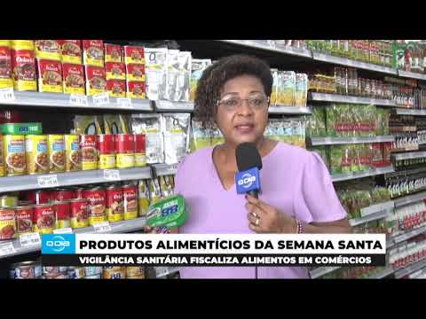 Vigilância Sanitária fiscaliza alimentos em comércios para a Semana Santa 19 03 2024