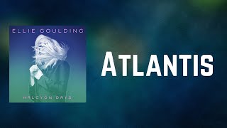 Ellie Goulding - Atlantis (Lyrics)