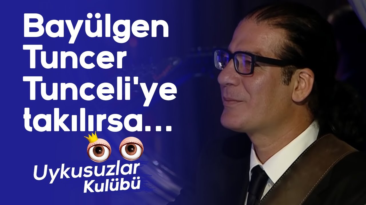 Okan Bayülgen Tuncer Tunceli'ye takılırsa... Uykusuzlar Kulübü
