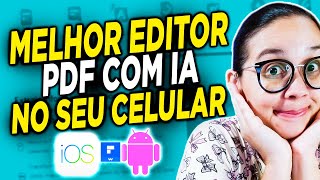 MELHOR EDITOR de PDF no CELULAR (Android - IOS) com IA RÁPIDA em UM CLIQUE