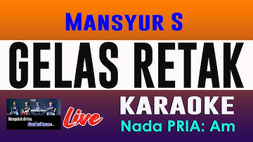 KARAOKE GELAS RETAK MANSYUR S ( NADA PRIA )