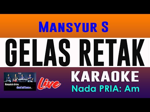 GELAS RETAK KARAOKE NADA COWOK Mansyur S