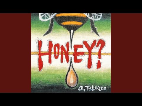 HONEY?