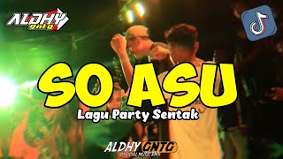 PARTY SENTAK 🌴 SO ASU - BASS GETAR 🔥 ALDHY GNTG RMX 2026