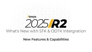 What's New with Ansys STK & ODTK Integration | Ansys 2025 R2