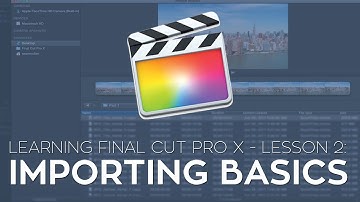 "Learning Final Cut Pro X" Lesson 2: Importing Basics