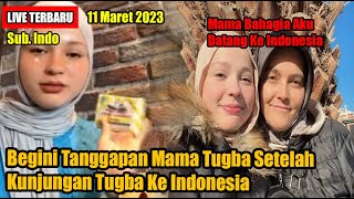 Begini Tanggapan Mama Tugba Setelah Kunjungan Tugba Ke Indonesia 😍😍