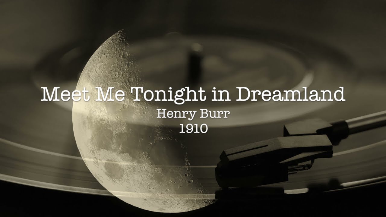 (Restored) Meet Me Tonight in Dreamland - Henry Burr -  1910