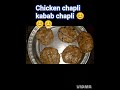 chicken chapli 😊