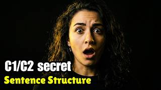 The C1/C2 Sentence Structure Nobody Explains Properly | Advanced English Grammar for Fluency