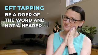 EFT Tapping - Stop Being a Hearer Become a Doer of the Word (Neville Week)