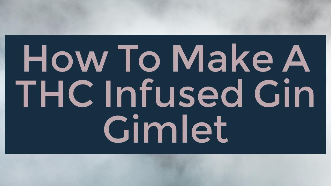 Bombay Gin Gimlet Infused with THC | Cocktailing With Cannabis