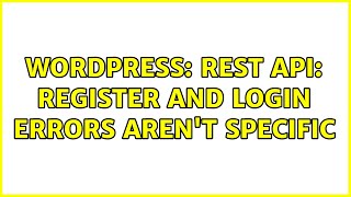 Wordpress: Rest API: Register and Login errors aren't specific
