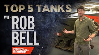 Top 5 Tanks | Institution of Mechanical Engineers and Rob Bell | The Tank Museum Top 5 Tanks | Institution of Mechanical Engineers and Rob Bell | The Tank Museum