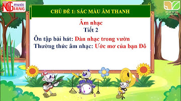 BÀI GIẢNG ÂM NHẠC LỚP 2 KNTT - CHỦ ĐỀ 1 - TIẾT 2 - PHẦN 1: ÔN BÀI HÁT DÀN NHẠC TRONG VƯỜN