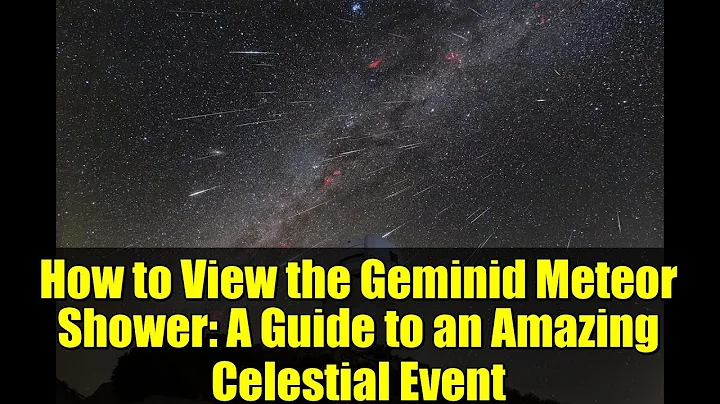 How to View the Geminid Meteor Shower: A Guide to an Amazing Celestial Event