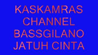 BASSGILANO JATUH CINTA 2017