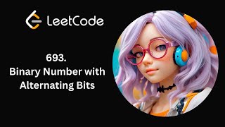 LeetCode 693 | Binary Number with Alternating Bits | Daily LeetCode | Day 49/365 | C++