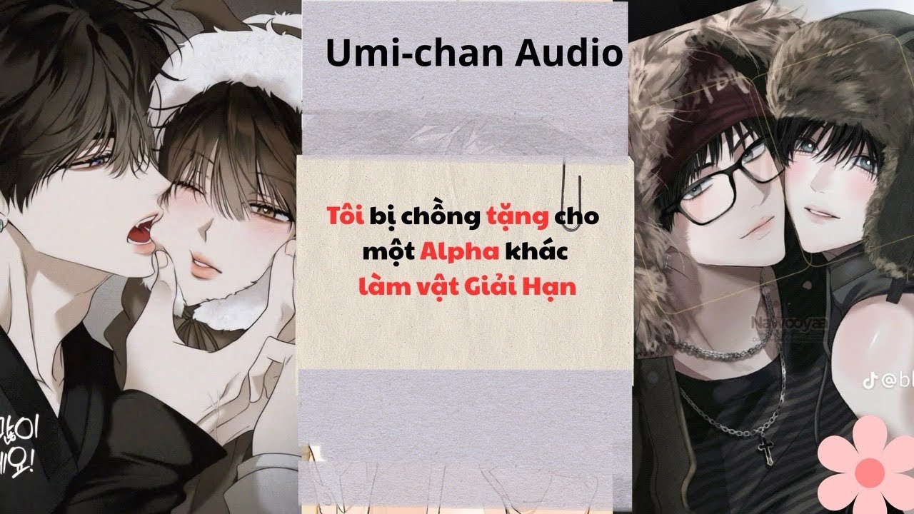 Truyện Audio FULL|| Tôi bị chồng tặng cho một Alpha khác làm vật Giải Hạn || Umi- Chan Audio
