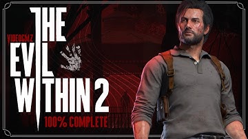 The Evil Within 2 100% — Full Game Walkthrough (100%, All Items, Nightmare & Classic Mode, Platinum)