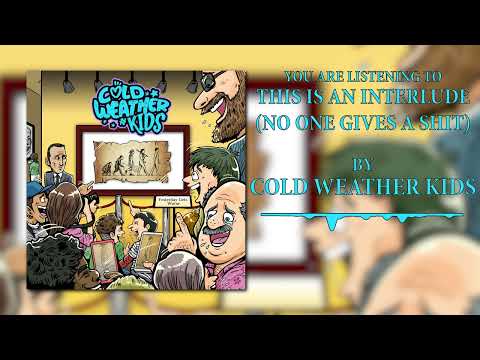 Cold Weather Kids - This Is An Interlude (No One Gives a Shit) (Official Stream Video)