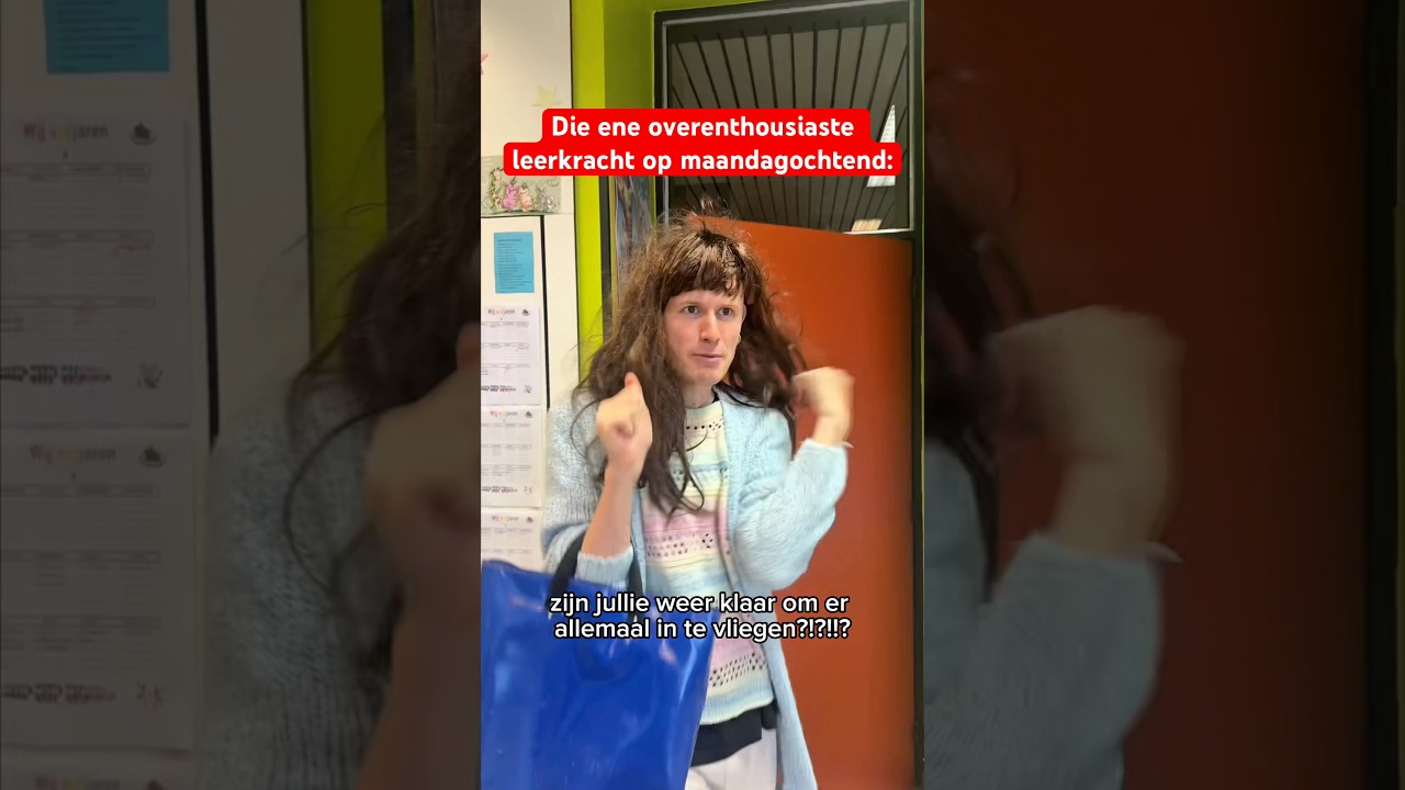 Die ene overenthousiaste leerkracht op maandagochtend 🙃