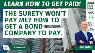 The Surety Won’t Pay Me? How to Get A Bond Company to Pay