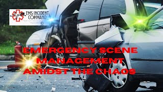 Emergency Scene Management Amidst Chaos