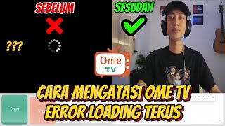 OME TV ERROR LOADING TERUS? INI SOLUSINYA!!! CARA MENGATASI LOADING ERROR DI OME TV JUNI 2024