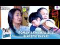 AKHIRNYA TERJADI! ROMAN BISA BERTEMU SANG BAPAK | ROMAN PICISAN EXTENDED | EPS 31