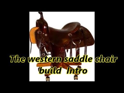 The Western Saddle Chair Build Intro 16 06 19 Youtube